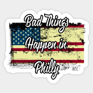 Bad Things Happen In Philly 2020 Sticker